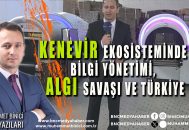 Kenevir Ekosisteminde Bilgi Yönetimi, Algı Savaşı ve Türkiye
