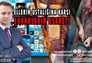 Ellerin Ustalığına Karşı Ekranların Esareti