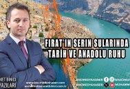 Fırat’ın Serin Sularında Tarih ve Anadolu Ruhu