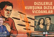 Dizilerle Kurşuna Dizilen Vicdanlar