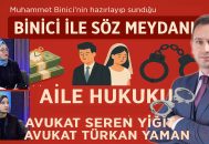 Binici ile Söz Meydanı’nda; süresiz nafaka, çocuk icrası, velayet, tebligat sorunları ve miras davaları gibi kritik hukuki başlıklar masaya yatırıldı