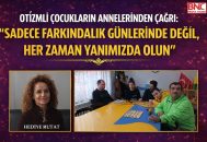 Otizmli Çocukların Annelerinden Çağrı: “Sadece Farkındalık Günlerinde Değil, Her Zaman Yanımızda Olun”