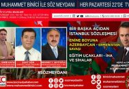 Bir Başka Açıdan “İstanbul Sözleşmesi – Azerbaycan – Ermenistan Savaşı Bu Hafta Muhammet Binici ile Söz Meydanı Programında