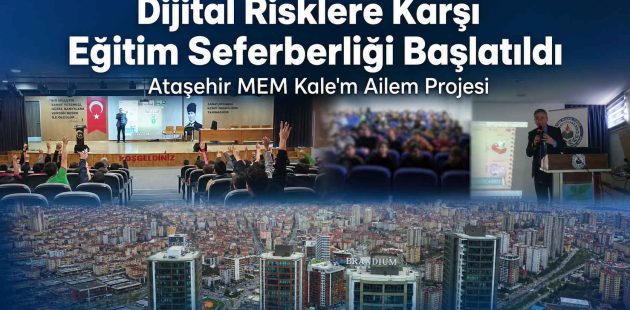 Ataşehir’de Dijital Risklere Karşı Eğitim Seferberliği Başlatıldı