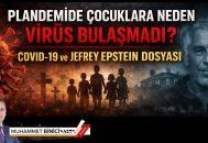 Plandemide Çocuklara Neden Virüs Bulaşmadı? COVID-19 ve JEFREY EPSTEIN DOSYASI