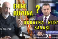 Enine Boyuna, Öncesi ve Sonrasıyla Ukrayna Rusya Savaşının Perde Arkası
