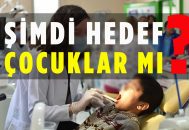 ŞİMDİ HEDEF ÇOCUKLAR MI?