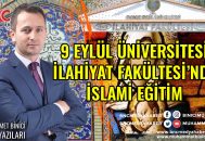 9 EYLÜL ÜNİVERSİTESİ İLAHİYAT FAKÜLTESİ’NDE İSLAMİ EĞİTİM