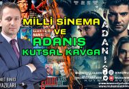 MİLLİ SİNEMA ve ADANIŞ KUTSAL KAVGA