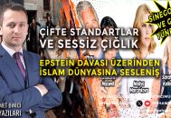 Çifte Standartlar ve Sessiz Çığlık – Epstein Davası Üzerinden İslam Dünyasına Sesleniş