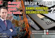 Bilişim Suçları ve Banka Kartları Dolandırıcılığı -2-