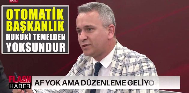 Otomatik Başkanlık Hukuki Temelden Yoksundur