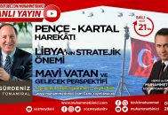 Pençe-Kartal Harekâtı – Libya’nın Stratejik Önemi – Mavi Vatan ve Gelecek Perspektifi