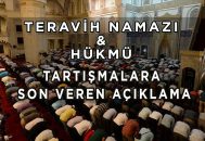 Teravih Namazının Hükmü Nedir? Teravih Namazı Mahiyeti ve Anlamı Nedir?