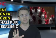 Yeni Dünya Düzeni ve Hali Pür Melalimiz