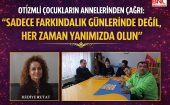 Otizmli Çocukların Annelerinden Çağrı: “Sadece Farkındalık Günlerinde Değil, Her Zaman Yanımızda Olun”