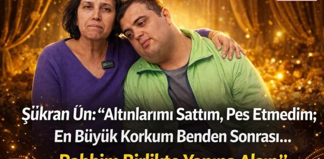 Şükran Ün: “Altınlarımı Sattım, Pes Etmedim; En Büyük Korkum Benden Sonrası”