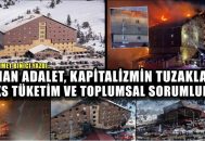 Yanan adalet, kapitalizmin tuzakları, lüks tüketim ve toplumsal sorumluluk